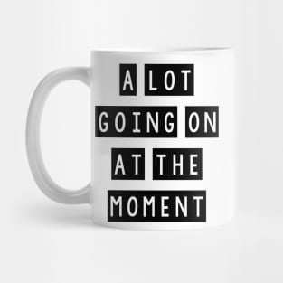 A lot going on at the moment Mug